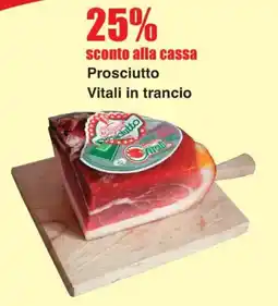 Sì con te Prosciutto Vitali in trancio offerta
