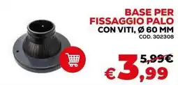 Conforama Base per fissaggio palo con viti offerta