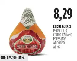 Carico Cash & Carry LE DUE QUERCE Prosciutto crudo italiano pressato/ addobbo al kg offerta