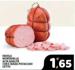 Premium Supermercati Favola mortadella alta qualità con e senza pistacchio offerta