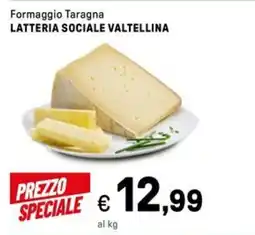 Iper La Grande Formaggio Taragna LATTERIA SOCIALE VALTELLINA offerta