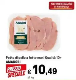 Iper La Grande Petto di pollo a fette maxi Qualità 10+ AMADORI offerta