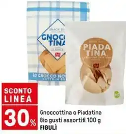 Iper La Grande Gnoccottina o Piadatina % BioGnoccottina o Piadatina % Bio gusti assortiti 100 g FIGULÌ FIGULÌ offerta