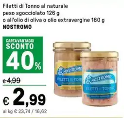 Iper La Grande Filetti di Tonno al naturale peso sgocciolato o all'olio di oliva o olio extravergine NOSTROMO offerta