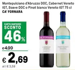 Iper La Grande Montepulciano d'Abruzzo DOC, Cabernet Veneto IGT, Soave DOC o Pinot bianco Veneto IGT CA' FORNARA offerta
