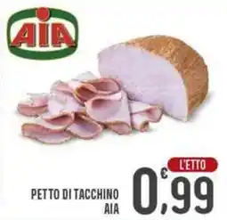 La Mimosa Supermercati Petto di tacchino1 l'etto AIA offerta