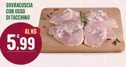 La Mimosa Supermercati Sovracoscia con osso di tacchino offerta