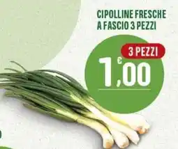 La Mimosa Supermercati Cipolline fresche a fascio 3 pezzi offerta