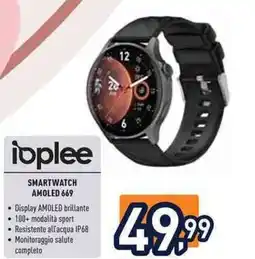 Unieuro Ioplee smartwatch amoled 669 offerta