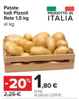 Carrefour Patate Iodi Pizzoli Rete 1,5 kg offerta