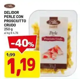 DPiù Delidor perle con prosciutto crudo offerta