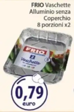 Acqua & Sapone FRIO Vaschette Alluminio senza Coperchio offerta