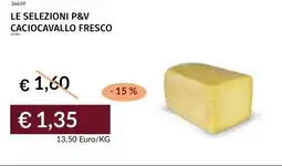 Prezzemolo e Vitale Le selezioni p&v caciocavallo fresco offerta