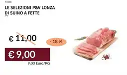 Prezzemolo e Vitale Le selezioni p&v lonza di suino a fette offerta