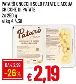 Galassia Patarò gnocchi solo patate e acqua chicche di patate offerta