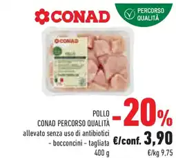 Conad Superstore Pollo conad percorso qualità allevato senza uso di antibiotici, bocconcini, itagliata offerta