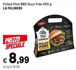 Iper La Grande Pulled Pork BBQ Sous Vide LA FELINESE offerta