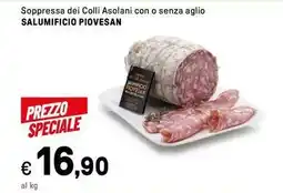 Iper La Grande Soppressa dei Colli Asolani con o senza aglio SALUMIFICIO PIOVESAN offerta