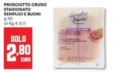Panorama Prosciutto crudo stagionato SEMPLICI E BUONI offerta
