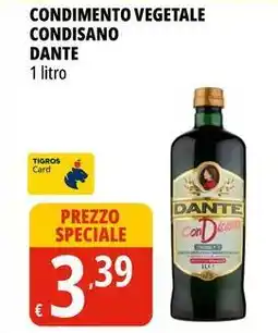Tigros Condimento vegetale condisano DANTE offerta