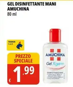 Tigros Gel disinfettante mani AMUCHINA offerta