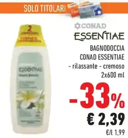 Conad Superstore Bagnodoccia conad essentiae rilassante, cremoso offerta