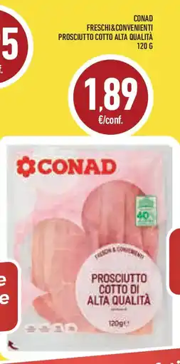 Conad Superstore Conad freschi&convenienti prosciutto cotto alta qualità offerta