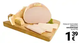 Supermercati Gulliver Fesa di tacchino arrosto GOLDEN FOOD offerta