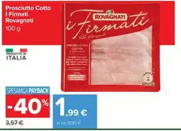 Carrefour PROSCIUTTO COTTO I FIRMATI ROVAGNATI offerta