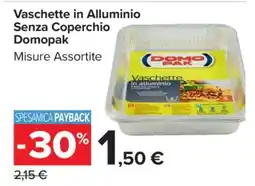 Carrefour Vaschette in Alluminio senza Coperchio Domopak offerta