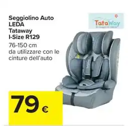 Carrefour Seggiolino Auto Leda Tataway I-Size R129 offerta