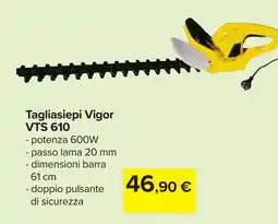 Carrefour Tagliasiepi Vigor VTS 610 offerta