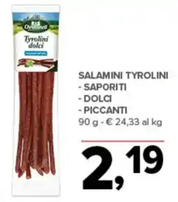 Todis Salamini tyrolini - saporiti - dolci - piccanti offerta