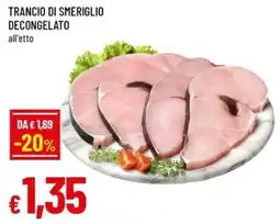 Famila Superstore Trancio di smeriglio decongelato offerta