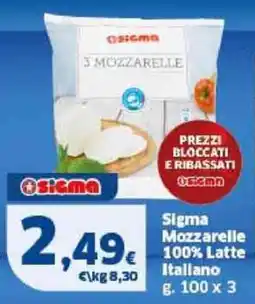 Sigma Sigma Mozzarelle 100% Latte Italiano offerta