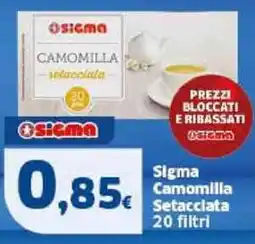 Sigma Sigma Camomilla Setacciata 20 filtri offerta