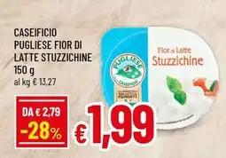 Famila CASEIFICIO PUGLIESE FIOR DI LATTE STUZZICHINE offerta