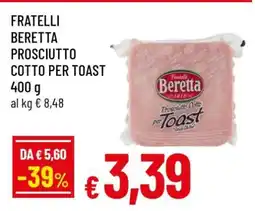 Famila FRATELLI BERETTA Prosciutto Cotto per Toast offerta