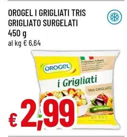 Famila OROGEL I GRIGLIATI TRIS GRIGLIATO SURGELATI offerta