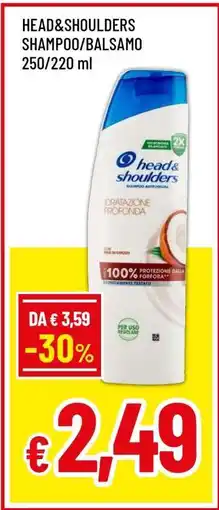 Famila HEAD&SHOULDERS SHAMPOO/BALSAMO 250/220 ml offerta