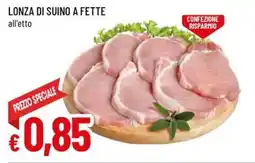 A&O Lonza di suino a fette offerta