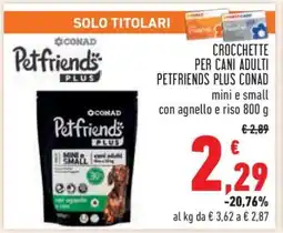 Conad Crocchette per cani adulti Petfriends Plus Conad offerta
