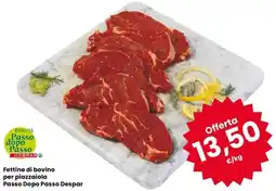 Despar Fettine di bovino per piazzaiola Passo Dopo Passo Despar offerta