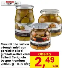 Despar Carciofi alla rustica o funghi misti con porcini in olio di girasole o olive verdi Bella di Cerignola Despar Premium offerta