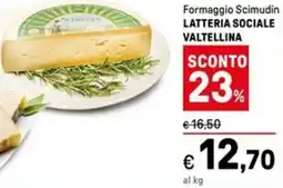 Iper La Grande Formaggio Scimudin LATTERIA SOCIALE VALTELLINA offerta