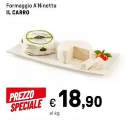 Iper La Grande Formaggio A'Ninetta IL CARRO offerta