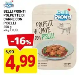 DPiù Belli pronti polpette di carne con piselli offerta