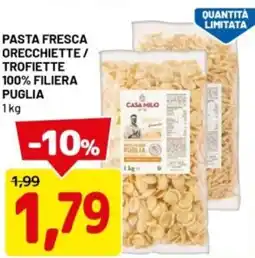 DPiù Pasta fresca orecchiette/ trofiette 100% filiera puglia offerta