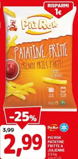 DPiù Più rok patatine fritte a julienne offerta