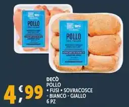 Deco Supermercati Deco pollo fusi sovracosce bianco giallo 6 pz offerta